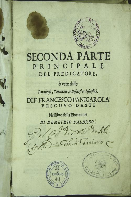 Seconda Parte Principale del predicatore o vero delle Parafrase, comento e discorsi ecclesiastici. Di F. Francesco Panigarola vescovo d' Asti nel libro della Elocutione di Demetrio Falereo.