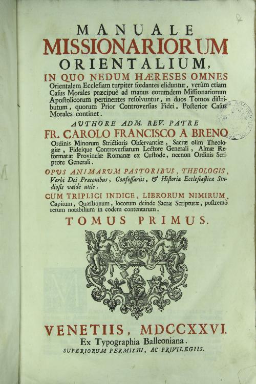 Manuale Missionariorum orientalium in quo nedum haereses omnes orientalem ecciesiam turpiter foedantes elidunt verum etiam casum morale praecipue ad manus eorundem missionariorum apostolicorum
