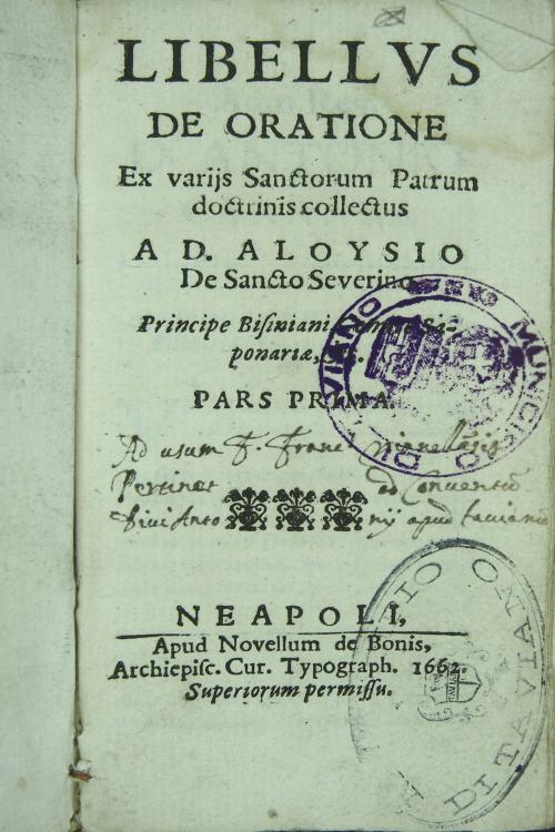 Libellus de oratione ex variis sanctorum patrum doctrinis collectus a D.Aloysio de Sancto Severino pars prima.