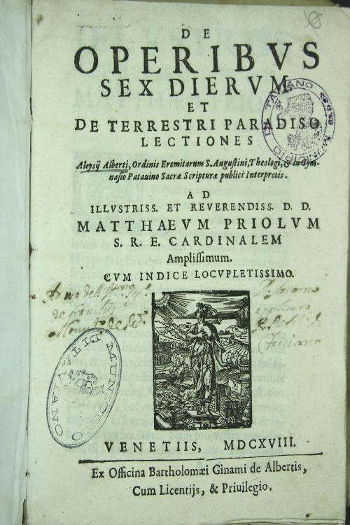 De operibus sex dierum et de terrestri Paradiso lectiones Aloysii Alberti,ord. Eremitarum S. Augustini theologi...