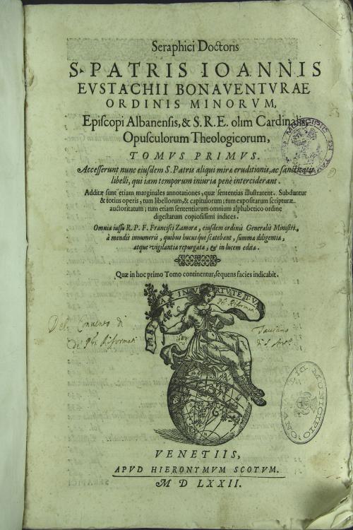 Seraphici Doctoris I S. PATRIS IOANNIS I EVSTACHI BONAVENTVRAE I ORDINTS MINORVM, I Episcopi Albanensis, & S.R.E. olim Cardinalis, I Opuscu-lorum theologicorum, I TOMVS PRIMVS.