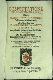 L' Espettatione dell'Incarnato Verbo. Ouero, prediche sopra le domeniche dell'Auuento, e feste correnti, del molto reuerendo d. Alessandro Calamato messinese 