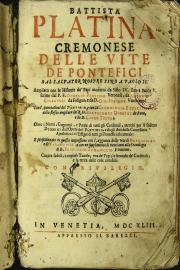 Battista Platina cremonese. Delle vite de' pontefici dal Saluator nostro sino a Paolo 2. Ampliato con le historie de' papi moderni da Sisto 4. sino a Paolo 5., scritte da p.f. Onofrio Panuinio ... Da Antonio Ciccarelli ... e da Gio. Stringa