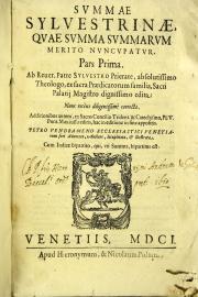 Summae Syluestrinae, quae summa summarum merito nuncupatur. Pars prima ab reuer. patre Syluestro Prietate ... Nunc recens diligentissime correcta.