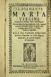 "Il Diamante Maria Vergine concetta senza pecc. originale. Con suoi effetti, fra il giro degli anni 1628. e seguenti occorsi; 