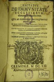 Tractatus de immunitate ecclesiarum, aliorumq. sacrorum locorum, quo ad personas delinquentes quae ad illa confugiunt. In quo Constitutio Gregorii Papae 14. super immunitate ecclesiarum praecipue commentariis explicatur. ... Auctore Alexandro Peregrino ...