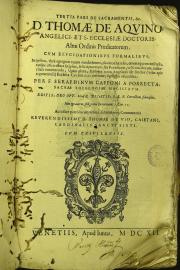 "Summa totius theologiae D. Thomae de Aquino; ... cum elucidationibus formalibus; ... per f. Seraphinum Capponi a Porrecta, ... editis; ... Accessere porro luculentissima, subtilissimaque commentaria, ... Thomae de Vio, Caietani,