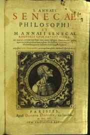 "L. Annaei Senecae philosophi: et M. Annaei Senecae rhetoris quae extant opera; ad veterum exemplarium fidem castigata: graecis lacunis, quibus superiores editiones scatebant, expletis