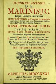 ... Resolutionum juris liber primus [-quintus]. Editio nunc primum locupletata additionibus insignium jurisconsultorum Leonardi Rodoerii, Caroli Antonii de Luca, Caroli de Alexio, et Francisci Reverterii, ... Cum indicibus necessariis LIBER PRIMUS