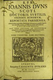 11: R.P.F. Ioannis Duns Scoti, ... Reportata Parisiensia, annotationibus marginalibus, doctorumque celebriorum ante quamlibet quaestionem citationibus exornata, et scholijs per textum insertis illustrata,