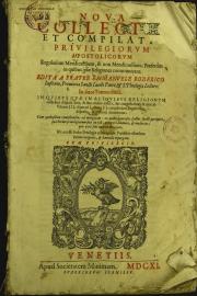 Noua collectio et compilatio priuilegiorum apostolicorum Regularium mendicantium, et non mendicantium ... Edita a fratre Emmanuele Roderico Lusitano, ... in duos tomos diuisa. ...