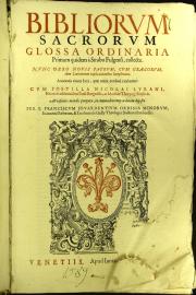 Bibliorum sacrorum glossa ordinaria primum quidem a Strabo Fulgensi, collecta. Nunc vero nouis patrum, cum Graecorum, tum Latinorum explicationibus locupletatata. Annotationis etiam locis, quae antea confuse citabantur. 