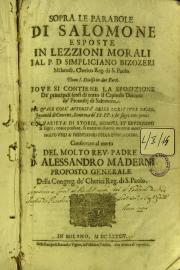 Sopra le parole di Salomone esposte in lezzioni morali dal p. d. Simpliciano Bizozeri milanese ... Tomo 1. Diuiso in due parti. Doue si contiene la sposizione de' principali sensi di tutto il capitolo decimo de' prouerbi di Salomone ...