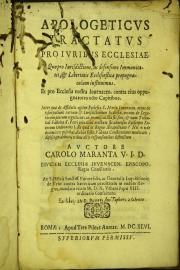 Apologeticus tractatus pro iuribus ecclesiae. Quo pro iurisdictione, ac defensione immunitatis, et libertatis ecclesiasticae propugnaculum instituimus. ... Auctore Carolo Maranta v.i.d. eiusdem Ecclesiae Iuvenacen. episcopo. ...