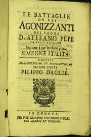 Le battaglie degli agonizzanti del padre D. Stefano Pepe chierico regolare. Mostrate a que' secoli dal gran Simeone Stilita
