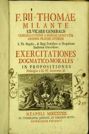 F. Pii-Thomae Milante ... Exercitationes dogmatico-morales in propositiones proscriptas a SS. PP. Alexandro 7. Tomo II