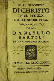 Delle grandezze di Christo in se stesso, e delle nostre in lui considerazioni del padre Daniello Bartoli