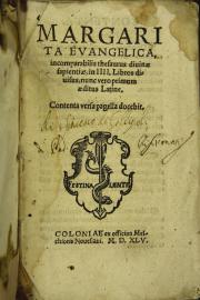 Margarita euangelica, incomparabilis thesaurus diuinae sapientiae, in 4 libros diuisus, nunc vero primum aeditus latine. Contenta versa pagella docebit