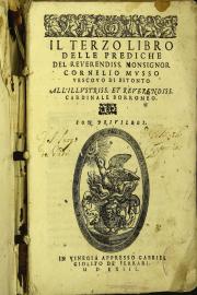 Il terzo libro delle prediche del reuerendiss. monsignor Cornelio Musso vescouo di Bitonto all'illustriss. et reuerendiss. cardinale Borromeo