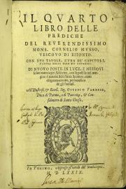 Il quarto libro delle prediche del Reuerendissimo Mons. Cornelio Musso, vescovo di Bitonto. Con due tauole ... Di nuouo poste in luce ...