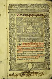 Ser. Guil. Pepin quadra. Deuotissimi et sacre theologie professoris domini Guillelmi Pepin ordinis predicatorum obseruantissimi Sermones in Epistolas quadargesimales