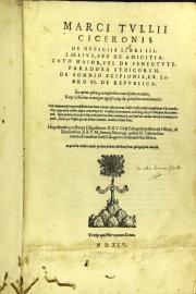 Marci Tulli Ciceronis De officijs libri 3. Laelius, seu De amicitia. Cato Maior, vel De senectute. Paradoxa stoicorum. De Somnio Scipionis, ex libro 6. De republica.