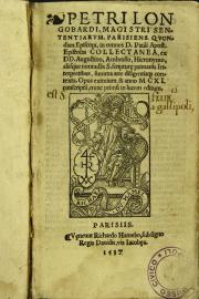 Petri Longobardi, ... In omnes D. Pauli Apost. Epistolas collectanea, ex DD. Augustino, Ambrosio, Hieronymo aliisque nonnullis S. scripturae primariis interpretibus, summa arte diligentiaque contexta.