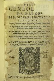 Della geneologia de gli dei di M. Giouanni Boccaccio libri quindeci. Ne' quali si tratta dell'origine, et discendenza di tutti gli dei de'gentili. ... Tradotta gia per M. Gioseppe Betussi. Et hora di nuouo con ogni diligenza reuista, et corretta.