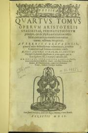 4: Physica Quartus tomus operum Aristotelis Stagiritae, Peripateticorum principis, qui de physica auscultatione inscribitur, cum antiqua translatione natiuae tamen restituta integritati. Auerrois Cordubensis ... in eandem Commentaria, ad summam claritatem redacta.