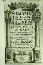 Memoria historica dell'antichissima, e fedeliss. citta di Brindisi, del molto rev. padre maestro Andrea Della Monaca