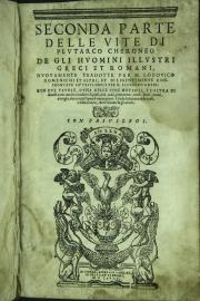 2: Seconda parte delle vite di Plutarco Cheroneo de gli huomini illustri Greci et Romani ... con due tauole. l'vna delle cose notabili,