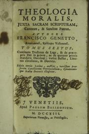 Theologia moralis, juxta sacrae scripturae, canonum, & ss. patrum mentem ....