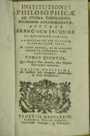 Institutiones philosophicae ad studia theologica potissimum accomodatae, auctore Francisco Jacquier ... 5: Tomus quintus, quo Physicae pars secunda, sive physica particularis continetur Tomo V