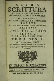 Sacra Scrittura giusta la vulgata in lingua latina e volgare colle spiegazioni del senso litterale e spirituale tratte da' Santi Padri e dagli autori ecclesiastici dal signor Le Maitre de Sacy prete ec. divisa in tomi 48. Tomo V