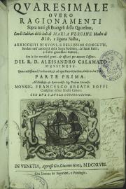 Quaresimale overo ragionamenti copra tutti gli evangeli della quaresima conli sabbati delle lodi di Maria Vergine madre di Dio e signora nostra delR.D.Alessandro Colamato messinese parte prima .