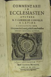 Commentarii in Ecclesiasten auctore R.P. Cornelio Cornelii a Lapide ... indicibus necessariis illustrati