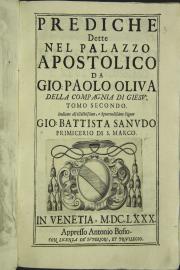 Prediche dette nel Palazzo Apostolico da Gio. Paolo Oliua della Compagnia di Giesu. Tomo II